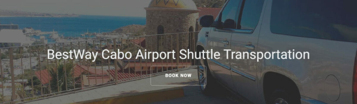 Bestway Cabo Transportation – Los Cabos BCS